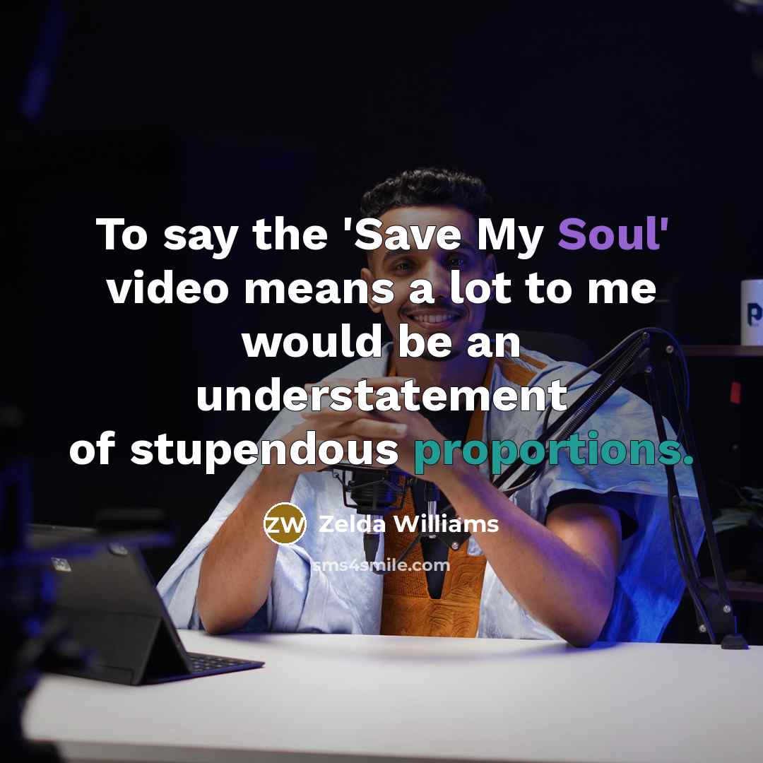 “To say the 'Save My Soul' video means a lot…” quote by Zelda Williams