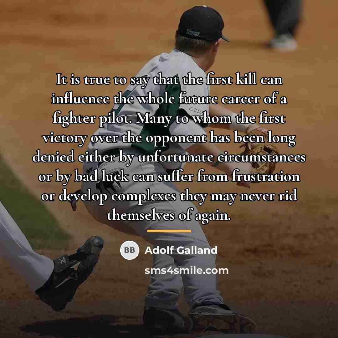 “It is true to say that the first kill can…” quote by Adolf Galland