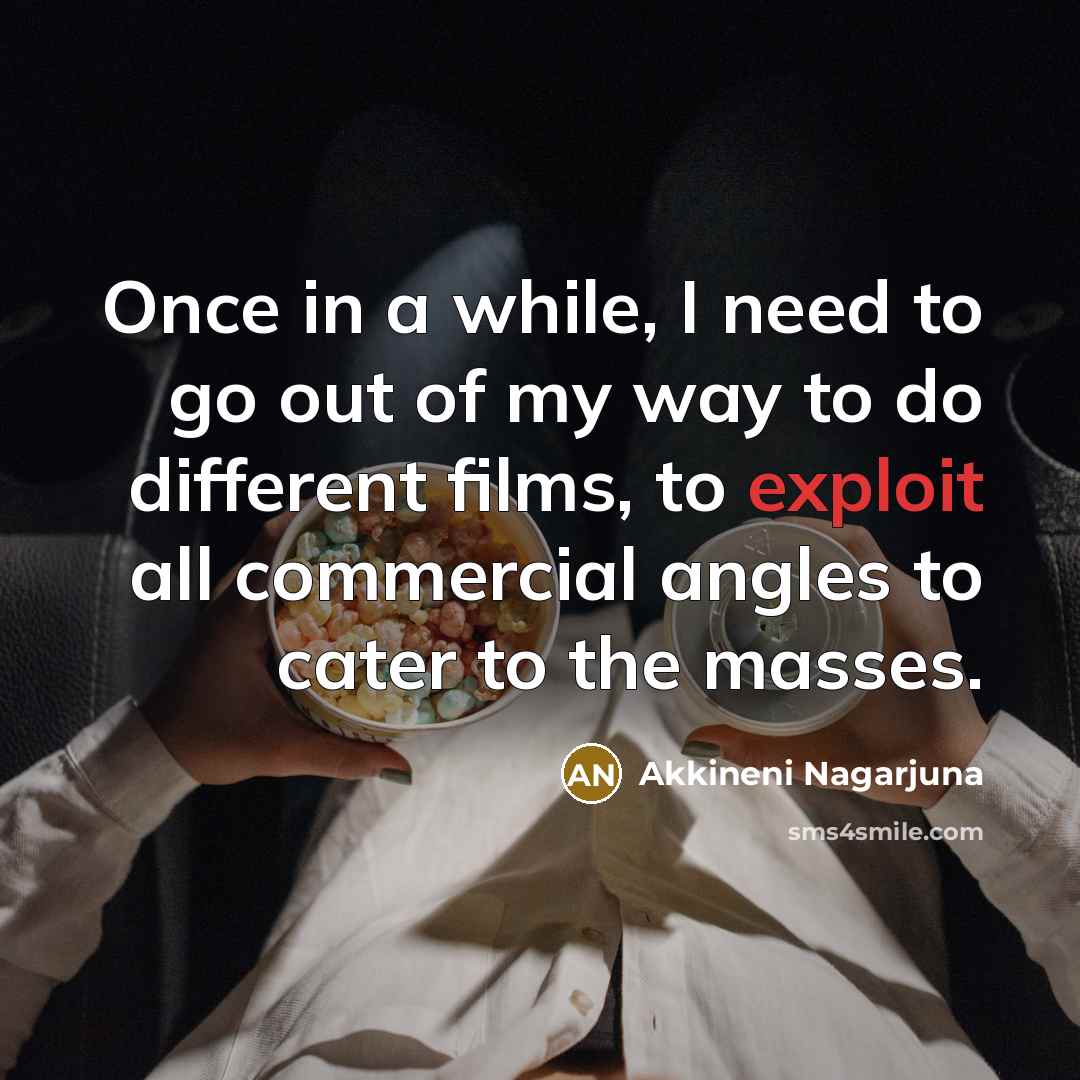 “Once in a while, I need to go out of…” quote by Akkineni Nagarjuna