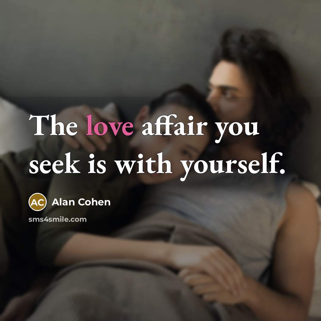“The love affair you seek is with yourself.…” quote by Alan Cohen