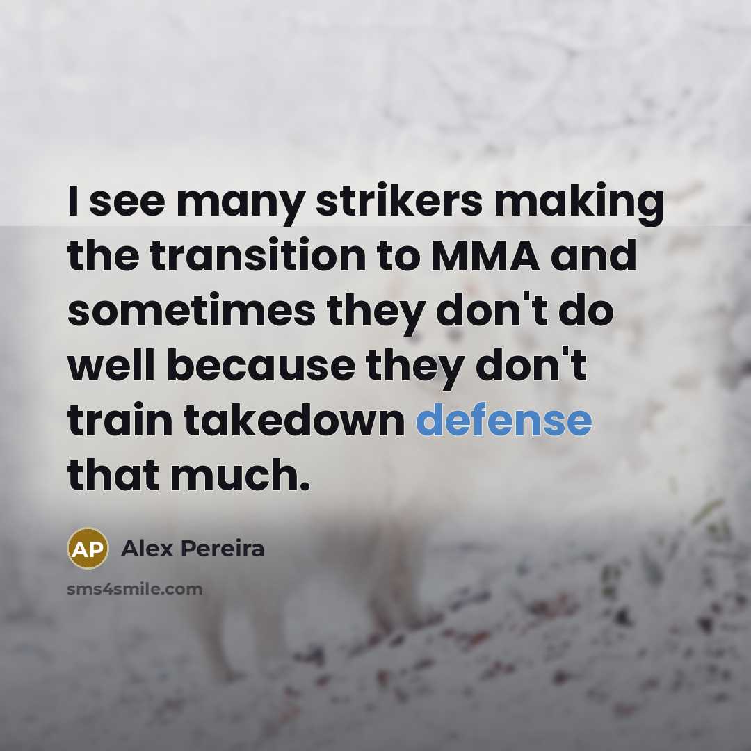 “I see many strikers making the transition to MMA and…” quote by Alex Pereira