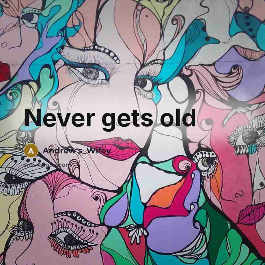 “Never gets old” quote by Andrew's_Wifey