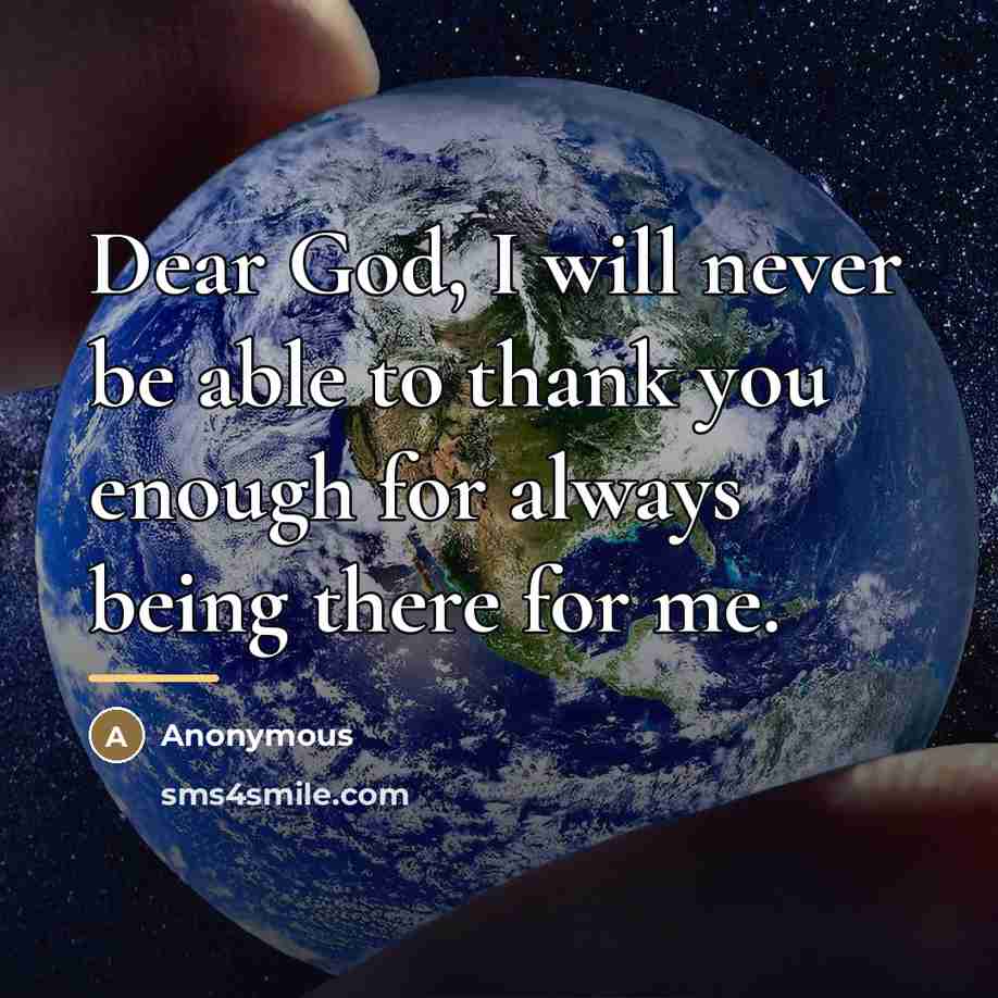 “Dear God, I will never be able to thank you…” quote by Anonymous