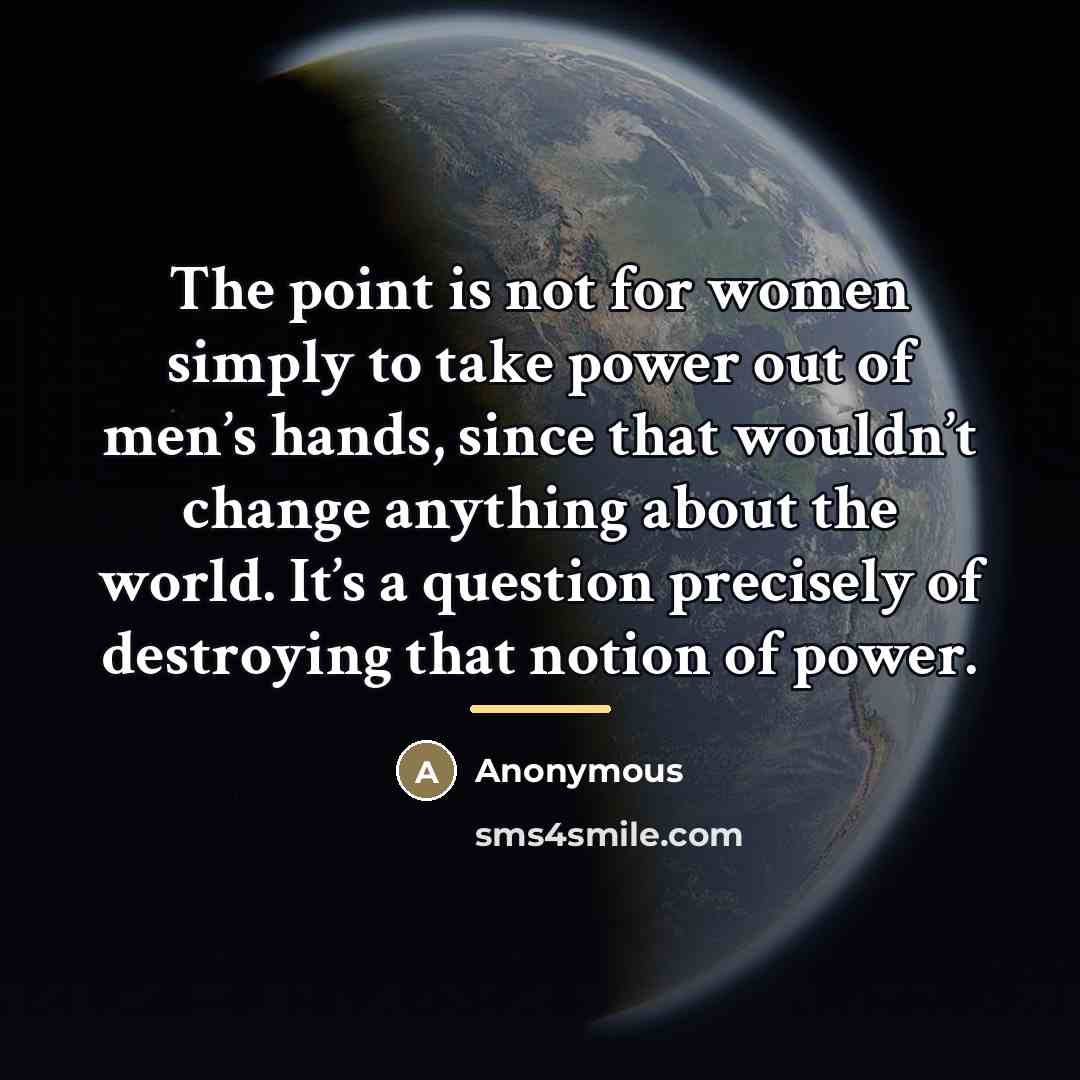 “The point is not for women simply to take power…” quote by Anonymous