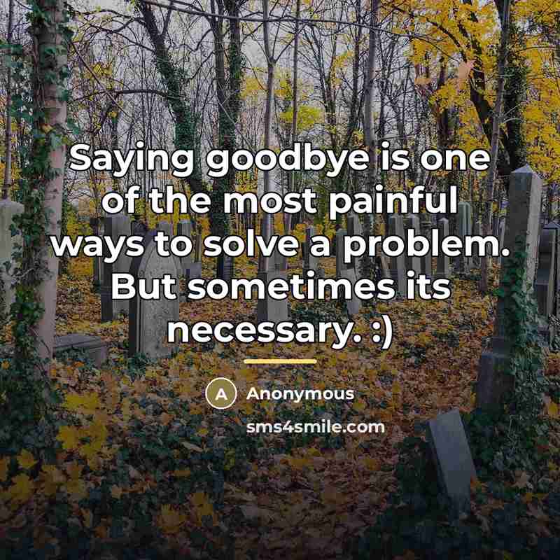 “Saying goodbye is one of the most painful ways to…” quote by Anonymous