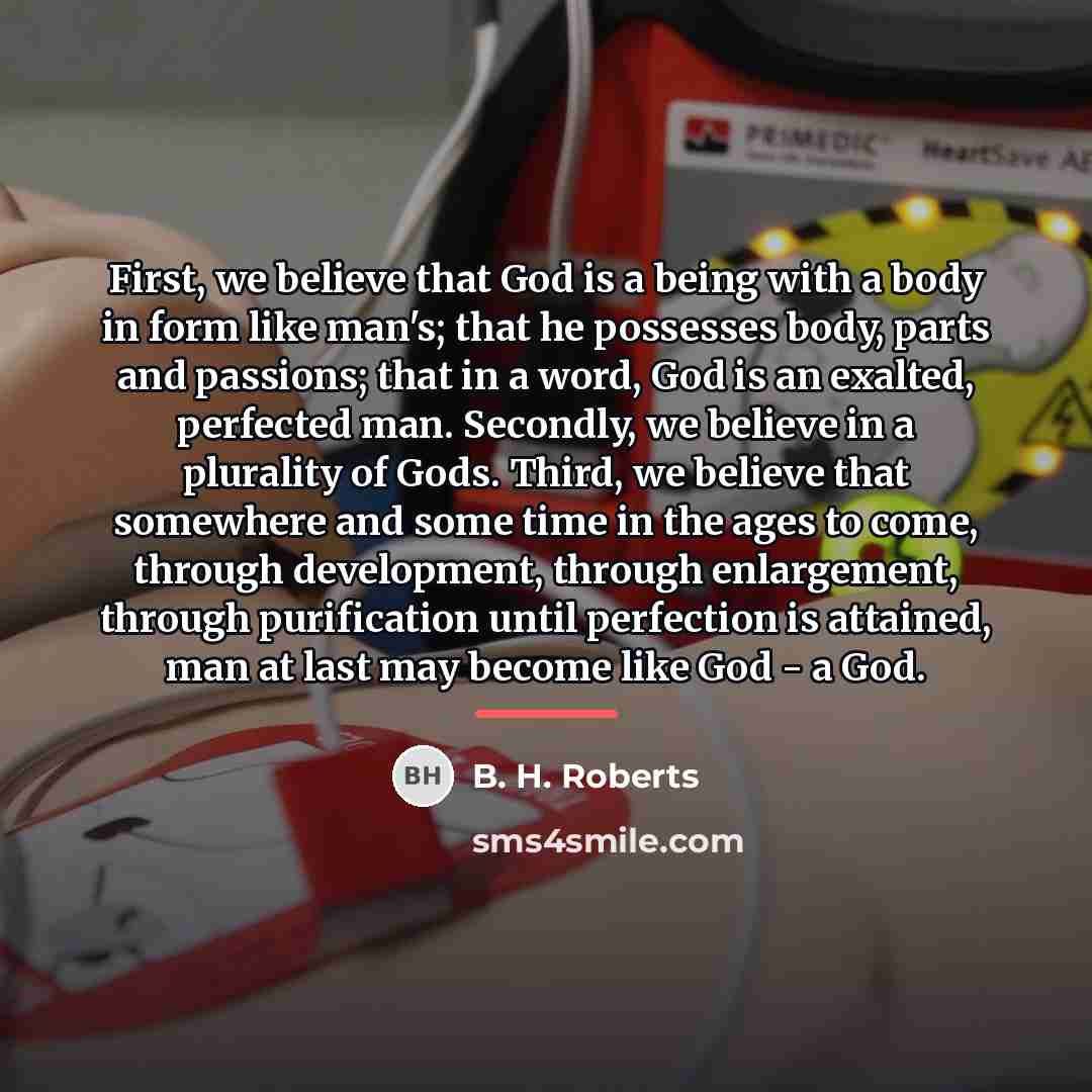 “First, we believe that God is a being with a…” quote by B. H. Roberts