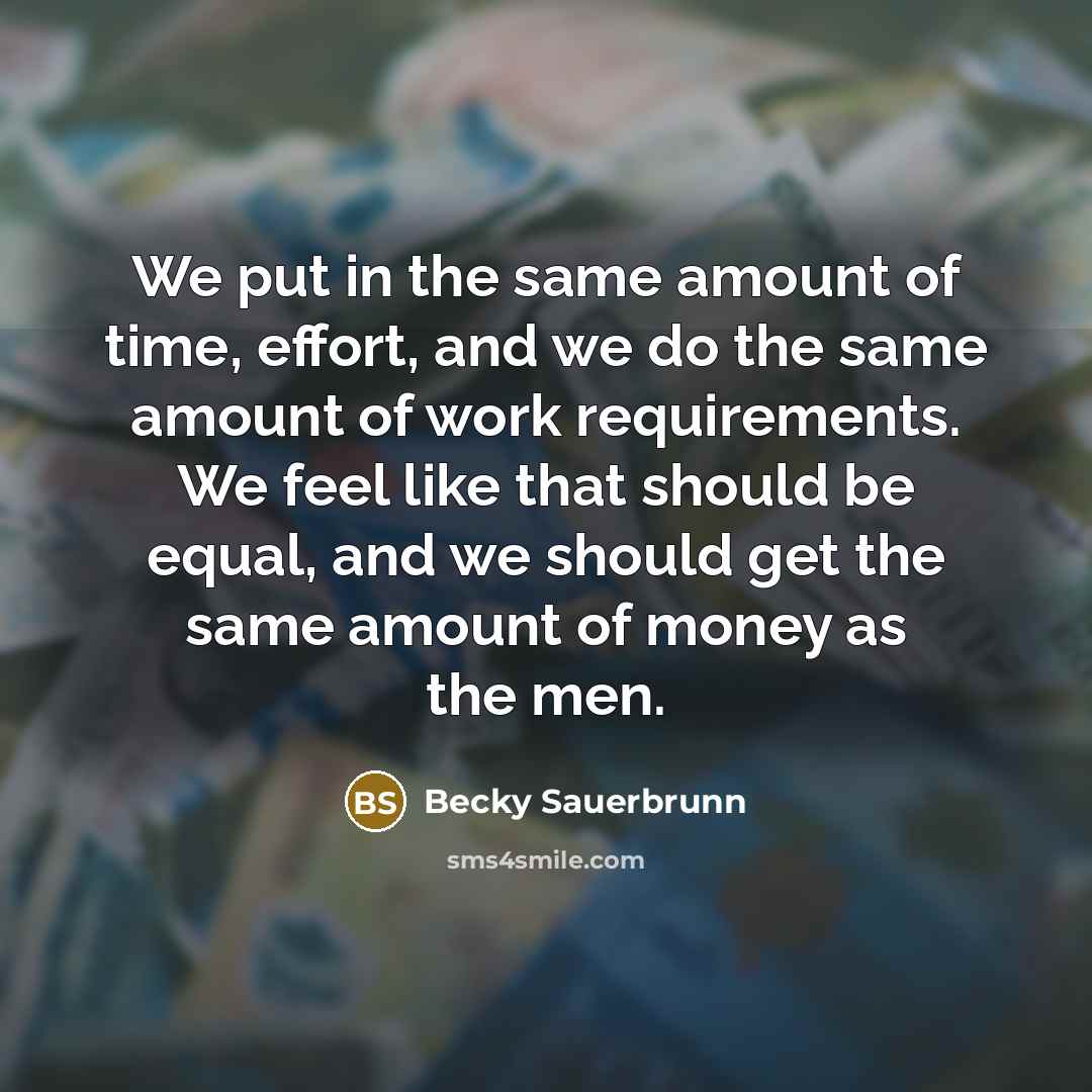 “We put in the same amount of time, effort, and…” quote by Becky Sauerbrunn