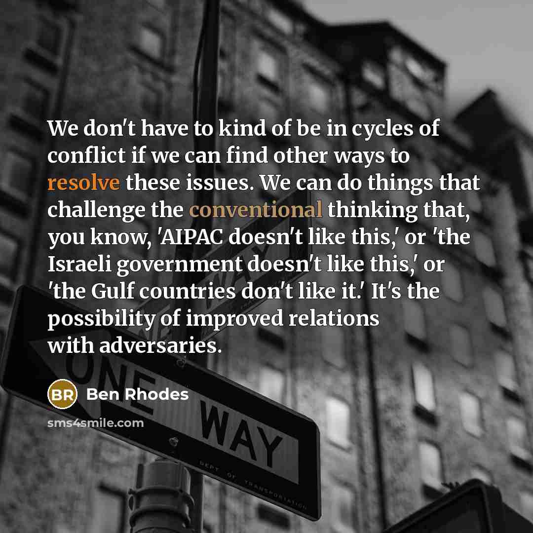 “We don't have to kind of be in cycles of…” quote by Ben Rhodes