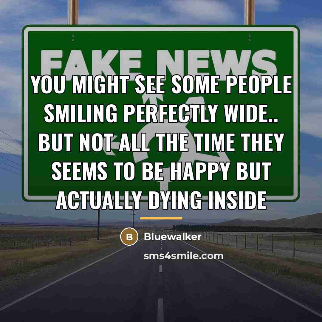 “You might see some people smiling perfectly wide.. but not…” quote by Bluewalker