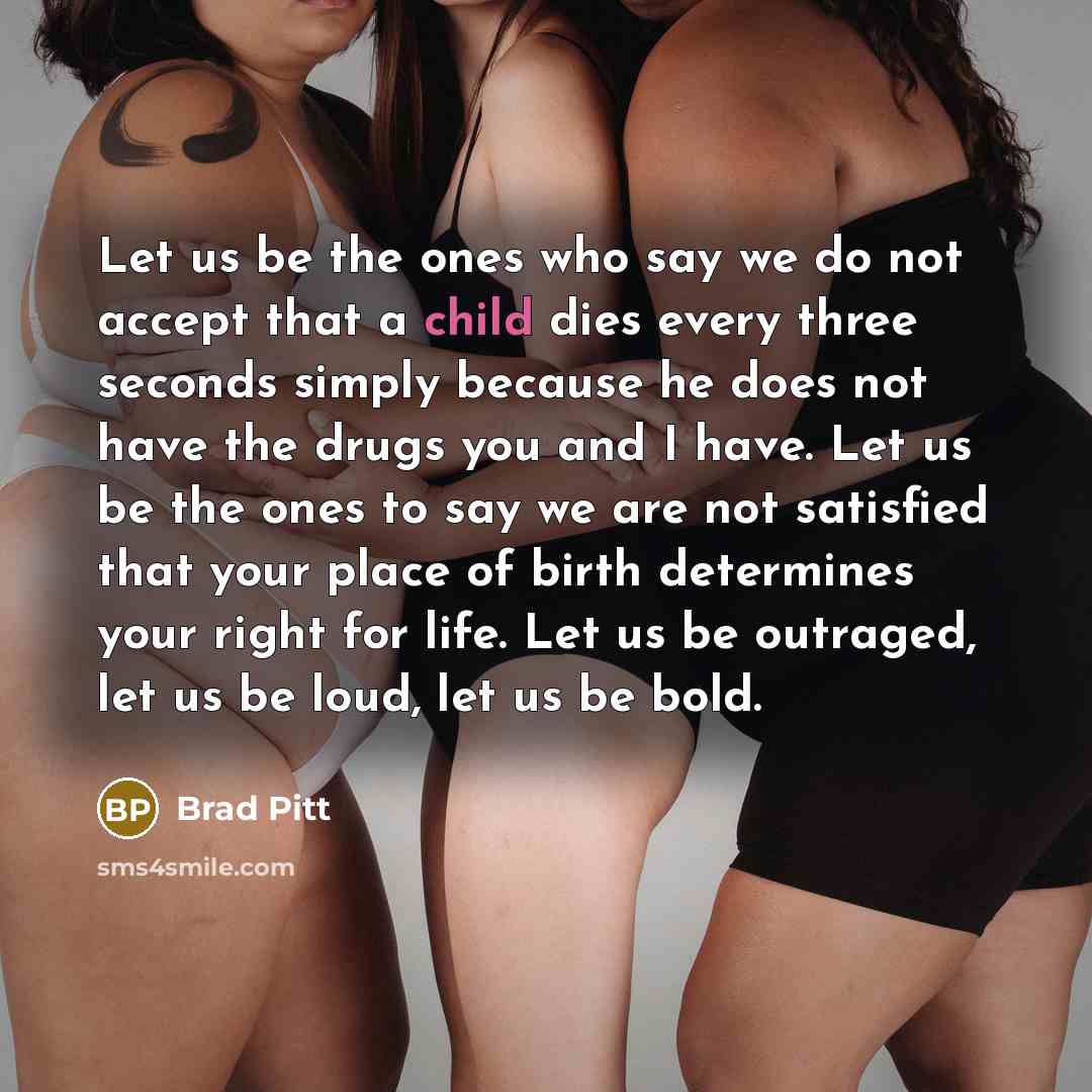 “Let us be the ones who say we do not…” quote by Brad Pitt