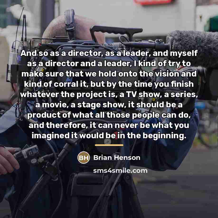 “And so as a director, as a leader, and myself…” quote by Brian Henson