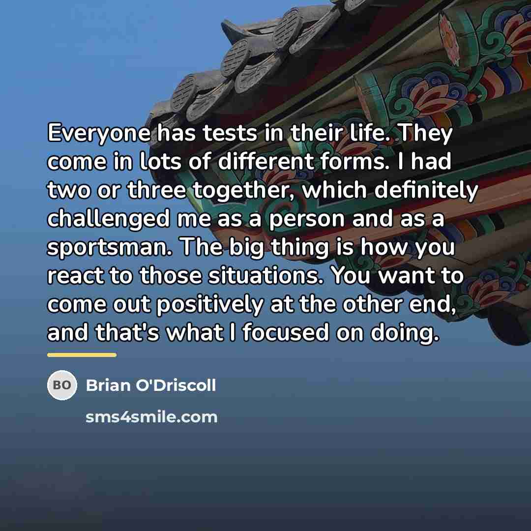 “Everyone has tests in their life. They come in lots…” quote by Brian O'Driscoll