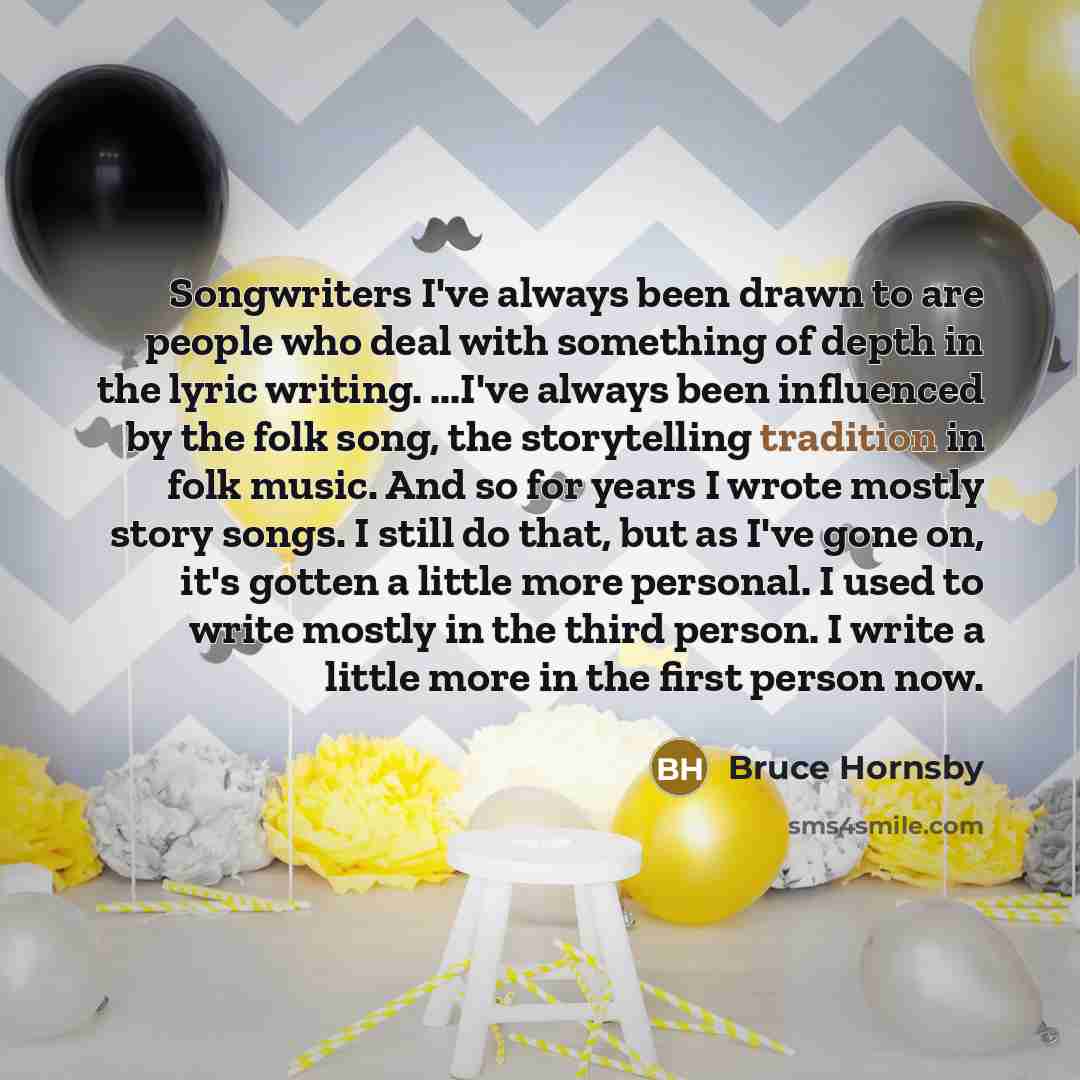 “Songwriters I've always been drawn to are people who deal…” quote by Bruce Hornsby