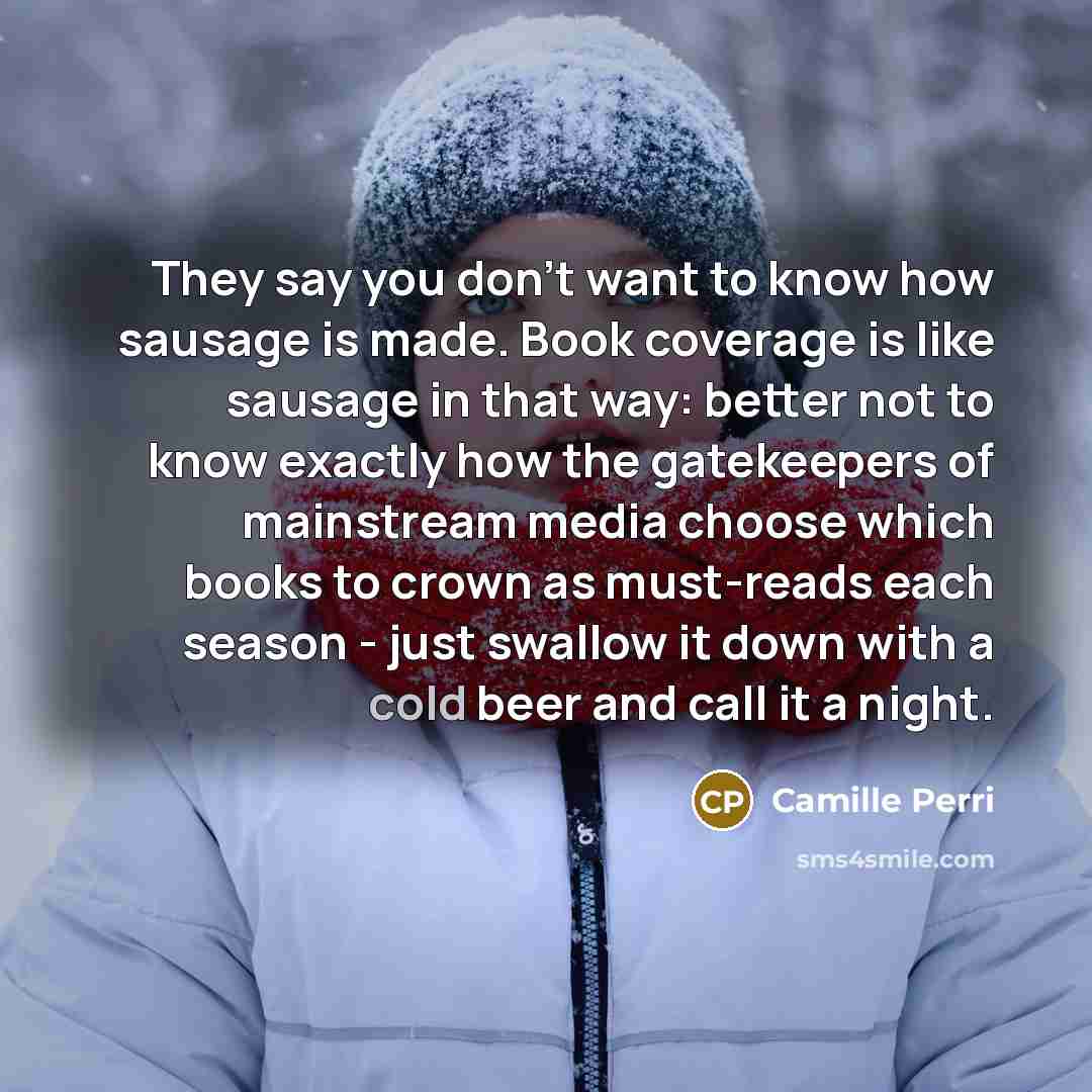 “They say you don't want to know how sausage is…” quote by Camille Perri