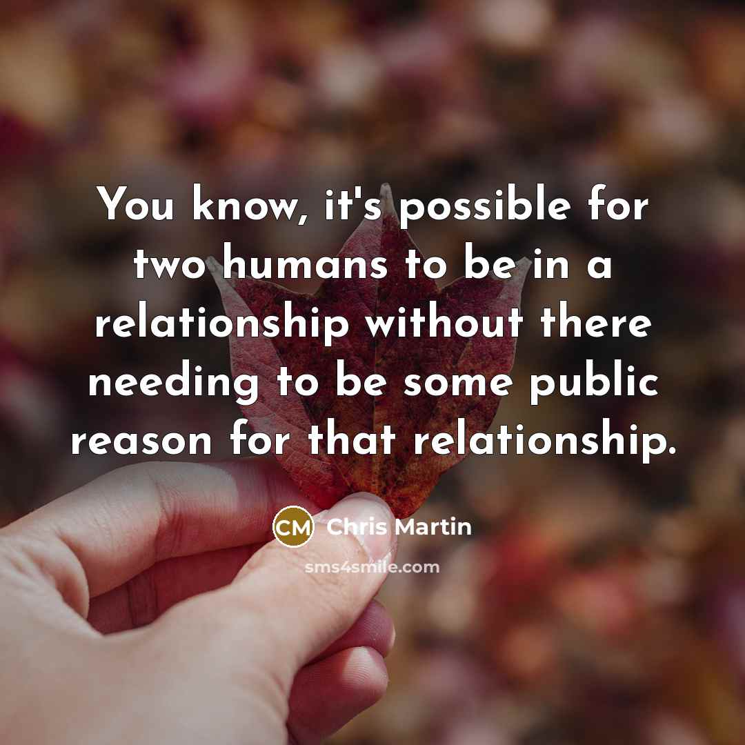 “You know, it's possible for two humans to be in…” quote by Chris Martin