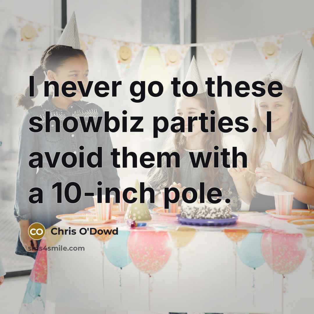 “I never go to these showbiz parties. I avoid them…” quote by Chris O'Dowd