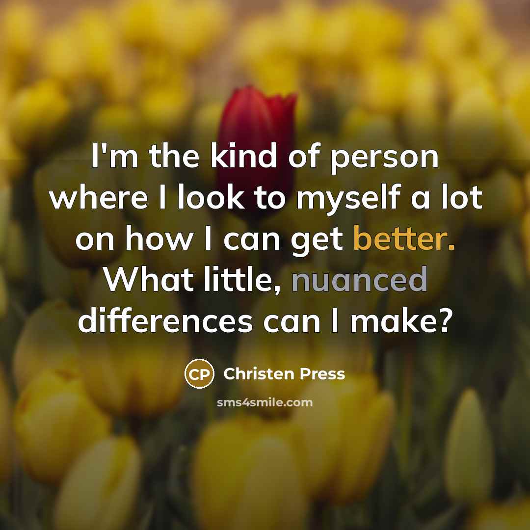 “I'm the kind of person where I look to myself…” quote by Christen Press