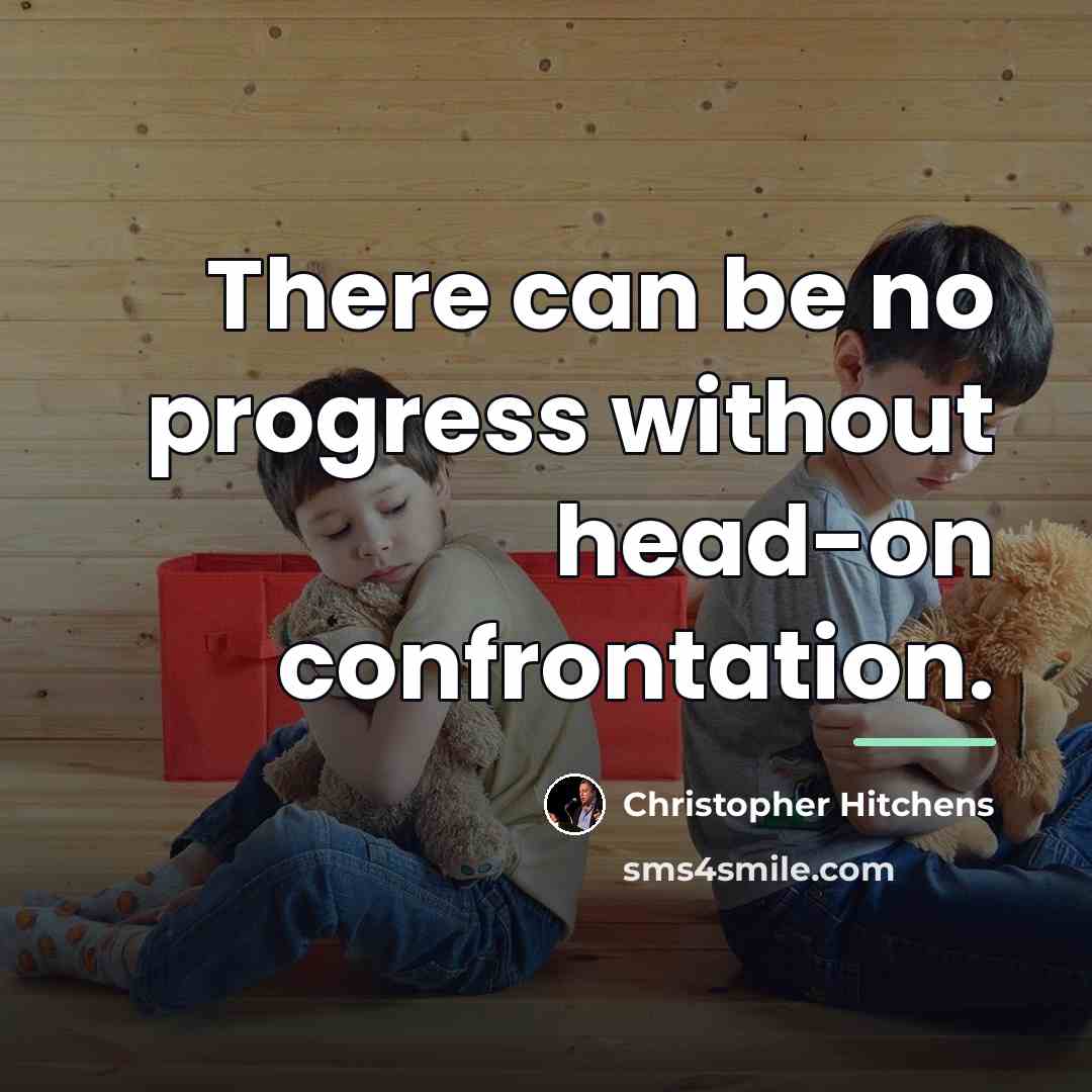 “There can be no progress without head-on confrontation.…” quote by Christopher Hitchens