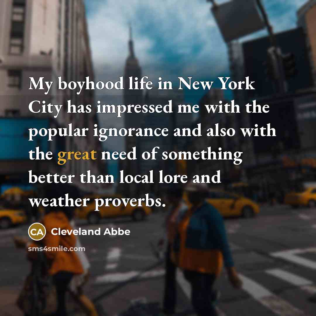 “My boyhood life in New York City has impressed me…” quote by Cleveland Abbe