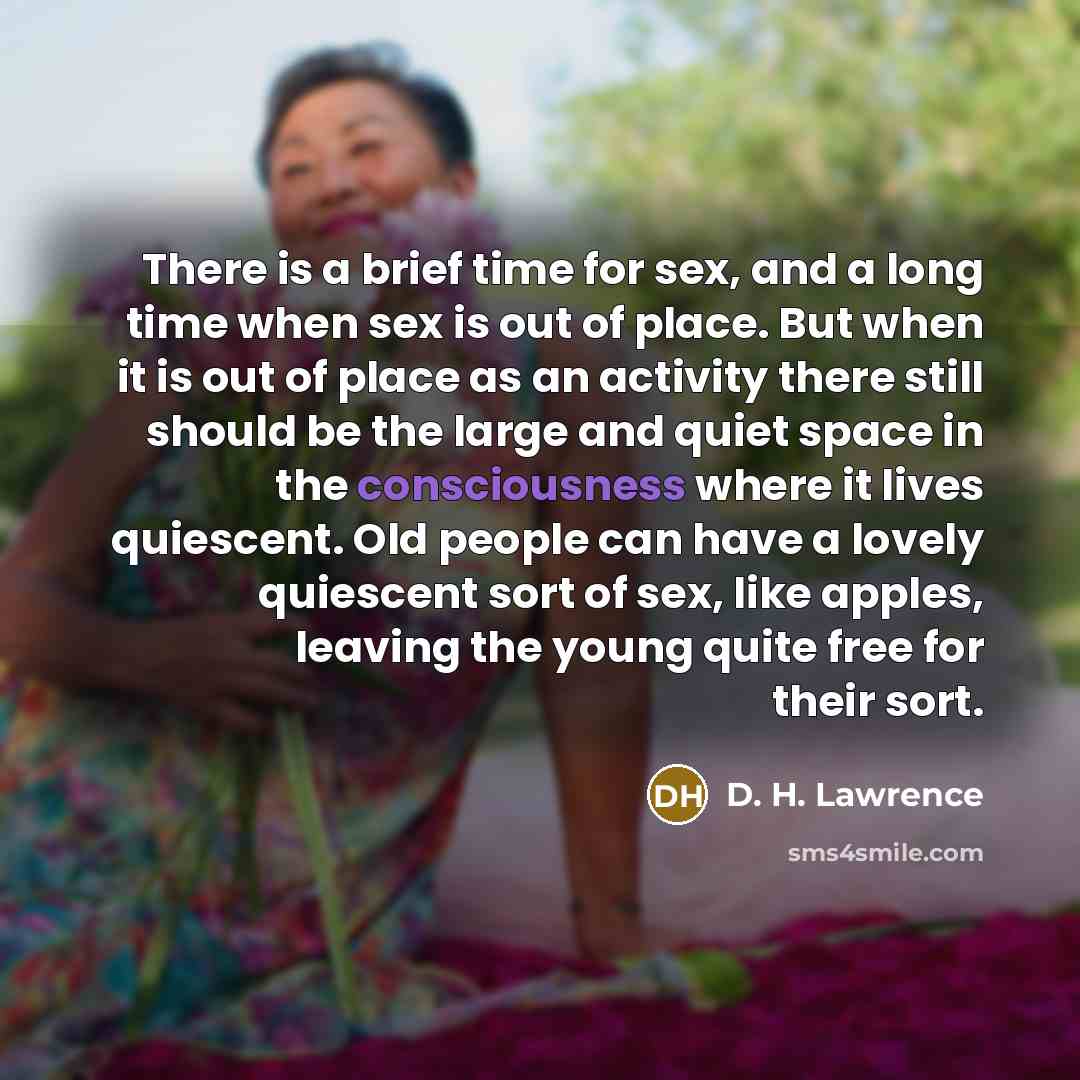 “There is a brief time for sex, and a long…” quote by D. H. Lawrence