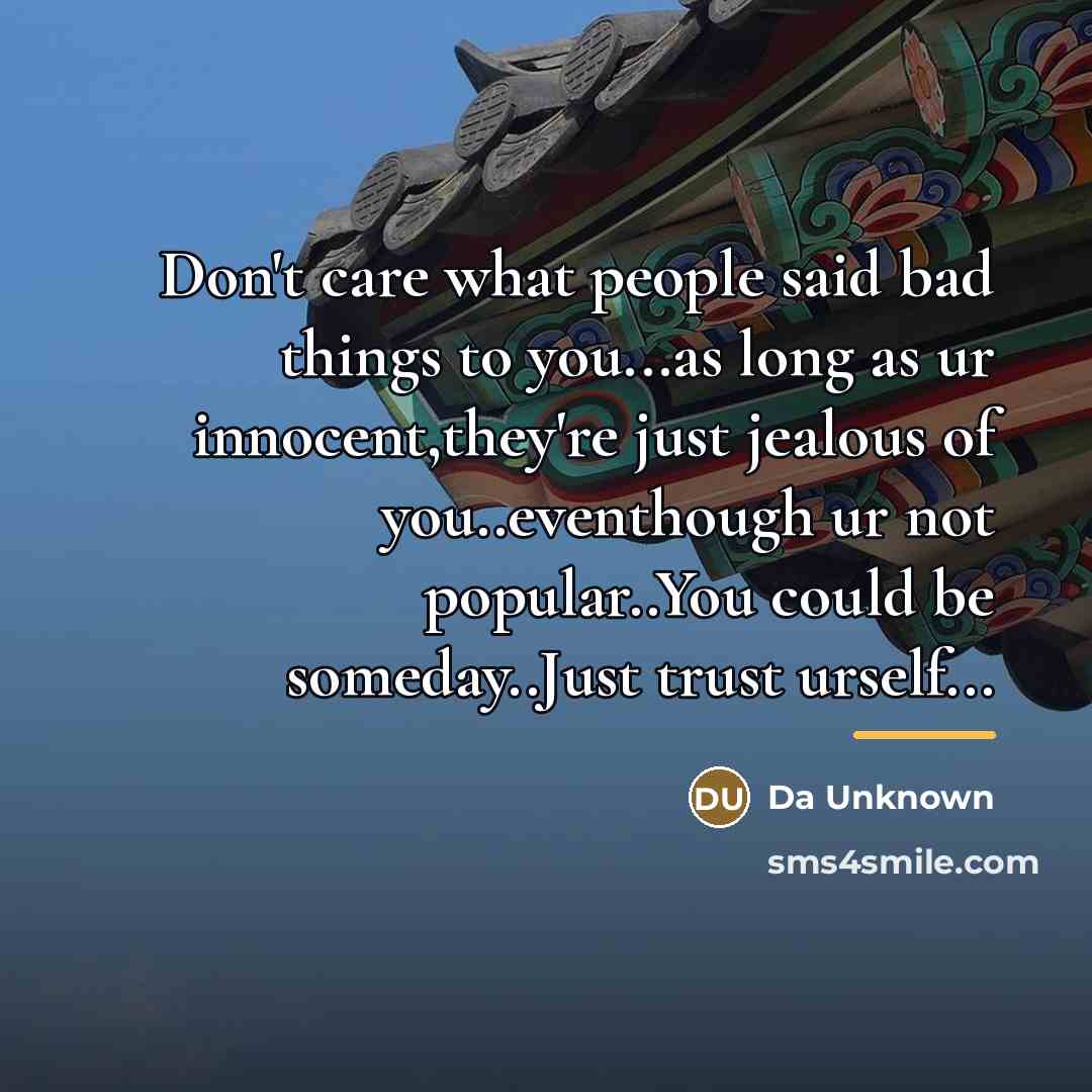“Don't care what people said bad things to you...as long…” quote by Anonymous