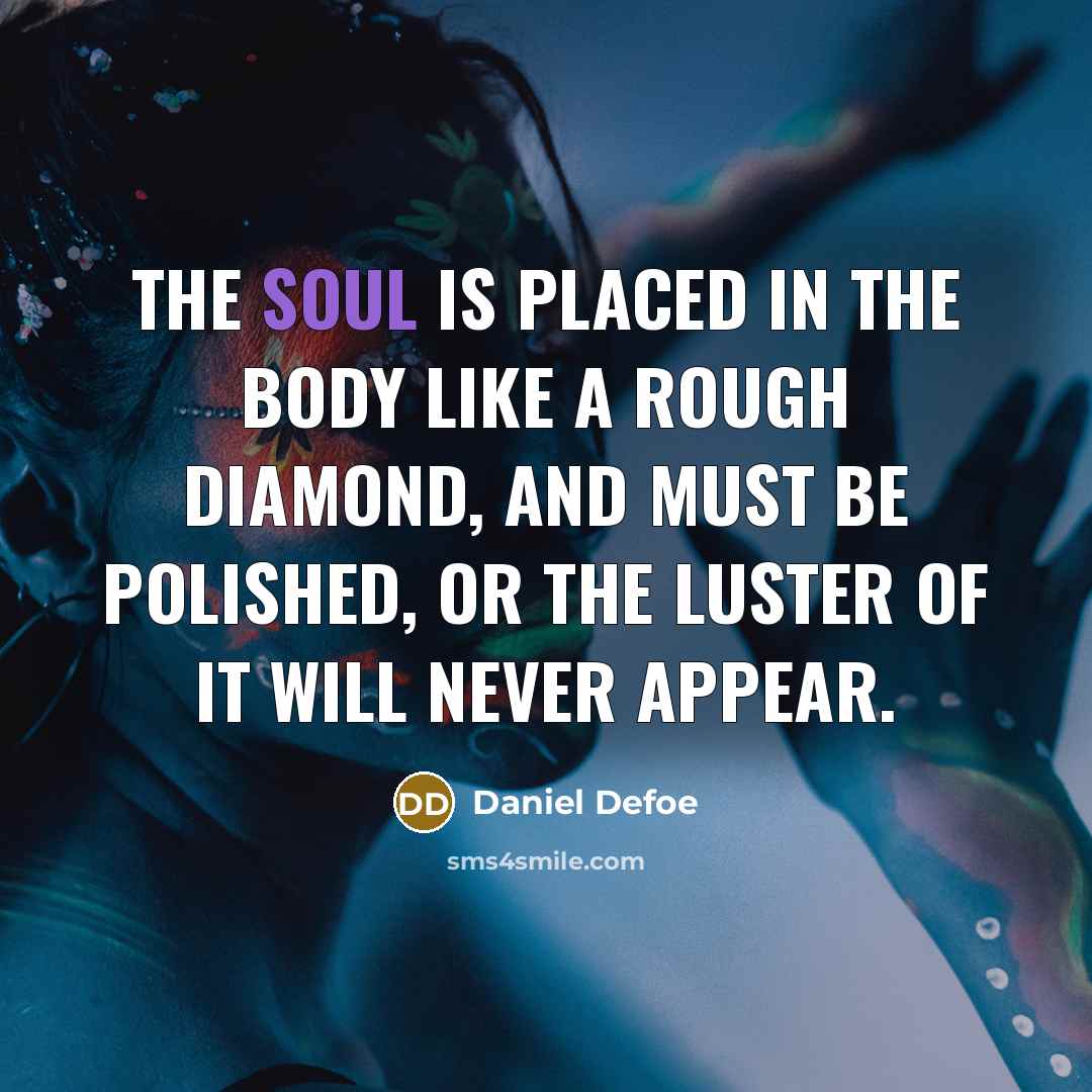 “The soul is placed in the body like a rough…” quote by Daniel Defoe