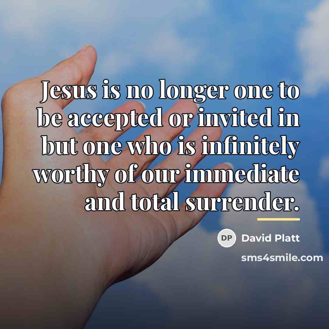 “Jesus is no longer one to be accepted or invited…” quote by David Platt
