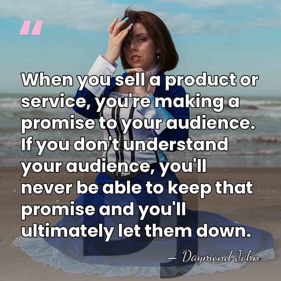 When you sell a product or service, you're making a promise to&hellip; - Daymond John