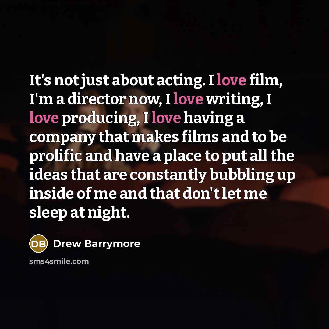 “It's not just about acting. I love film, I'm a…” quote by Drew Barrymore