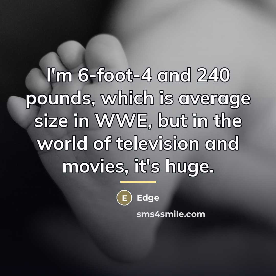 “I'm 6-foot-4 and 240 pounds, which is average size in…” quote by Edge