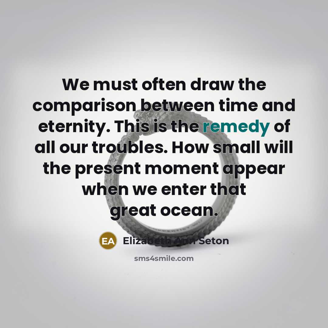 “We must often draw the comparison between time and eternity.…” quote by Elizabeth Ann Seton