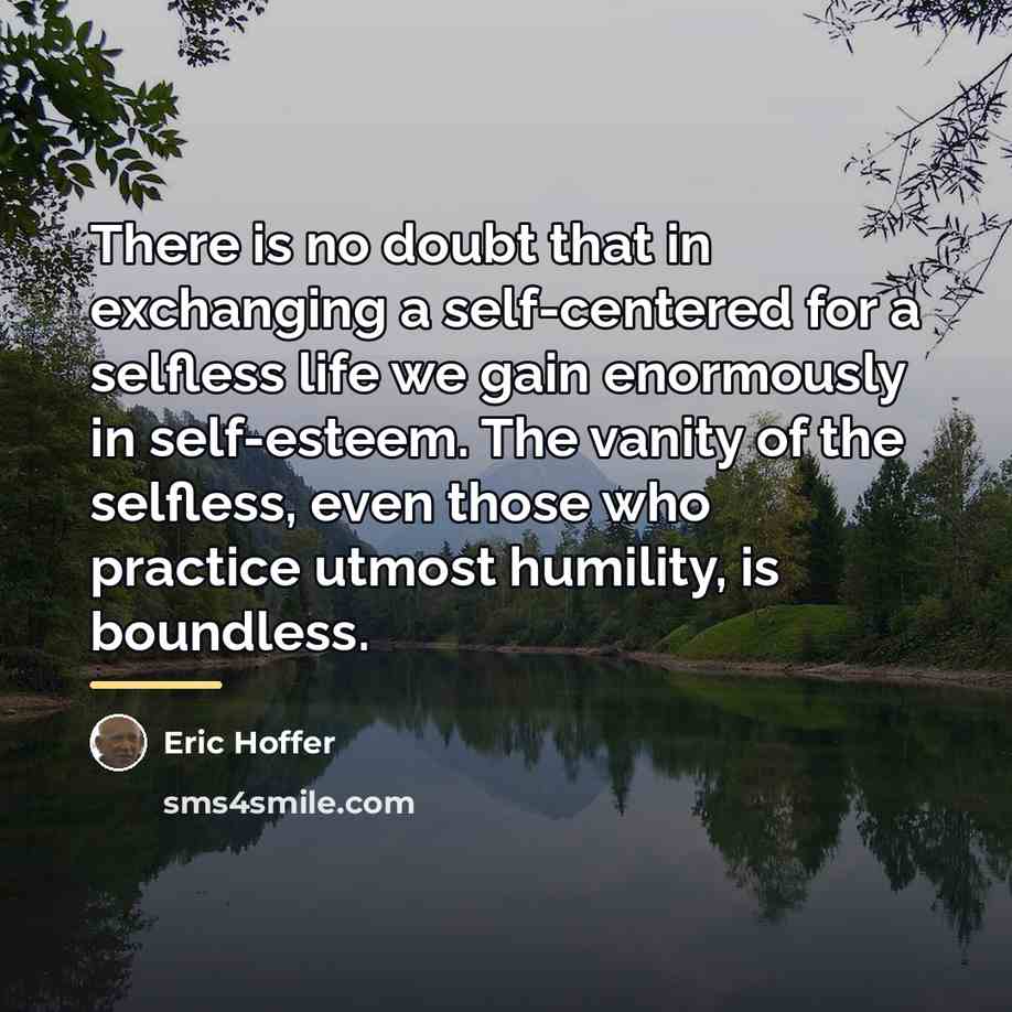 “There is no doubt that in exchanging a self-centered for…” quote by Eric Hoffer