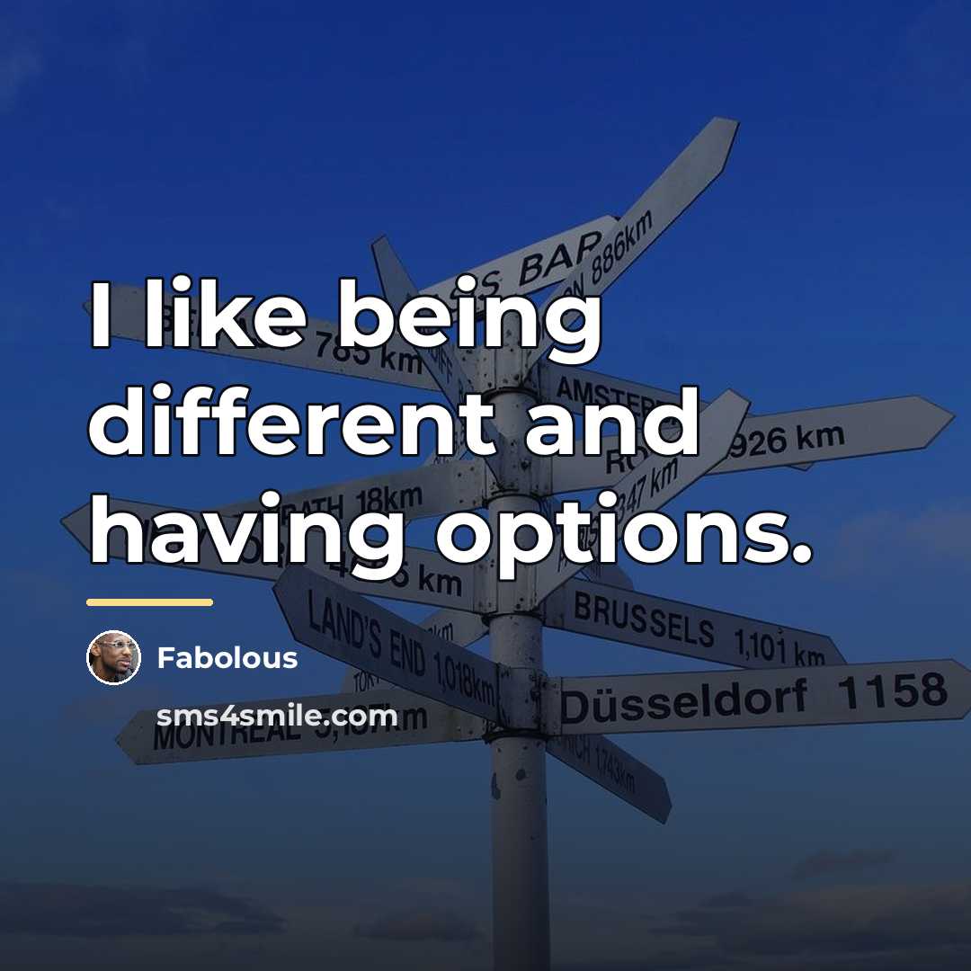 “I like being different and having options.…” quote by Fabolous
