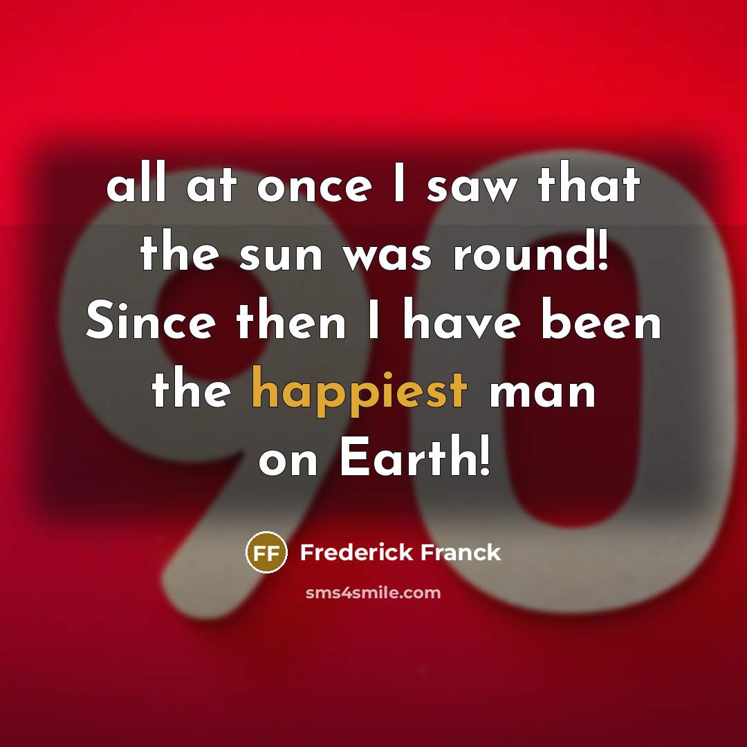 “all at once I saw that the sun was round!…” quote by Frederick Franck