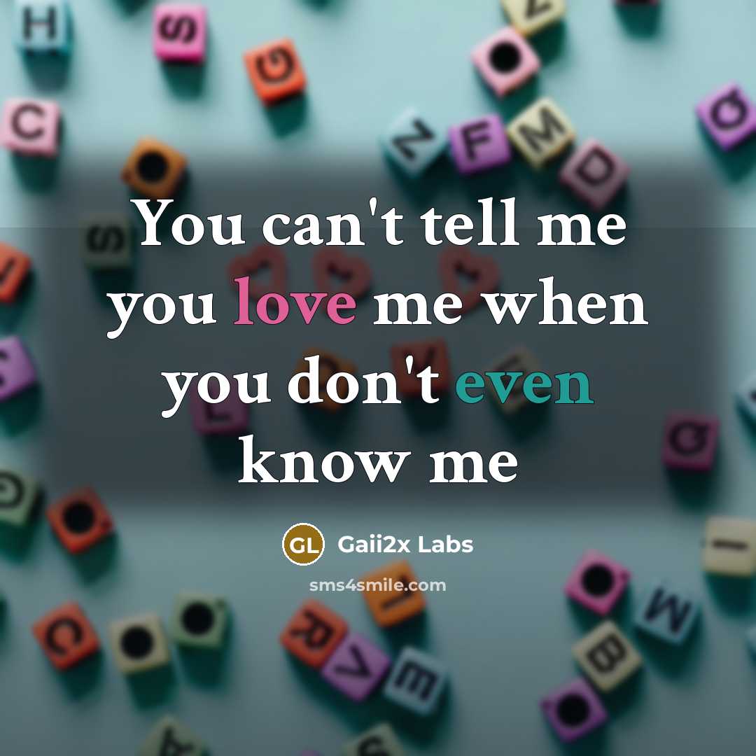 “You can't tell me you love me when you don't…” quote by Gaii2x Labs