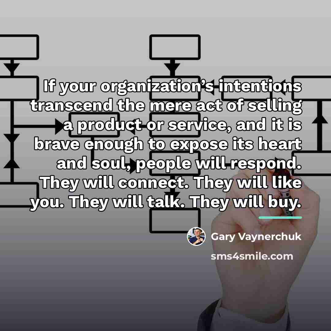 “If your organization’s intentions transcend the mere act of selling…” quote by Gary Vaynerchuk
