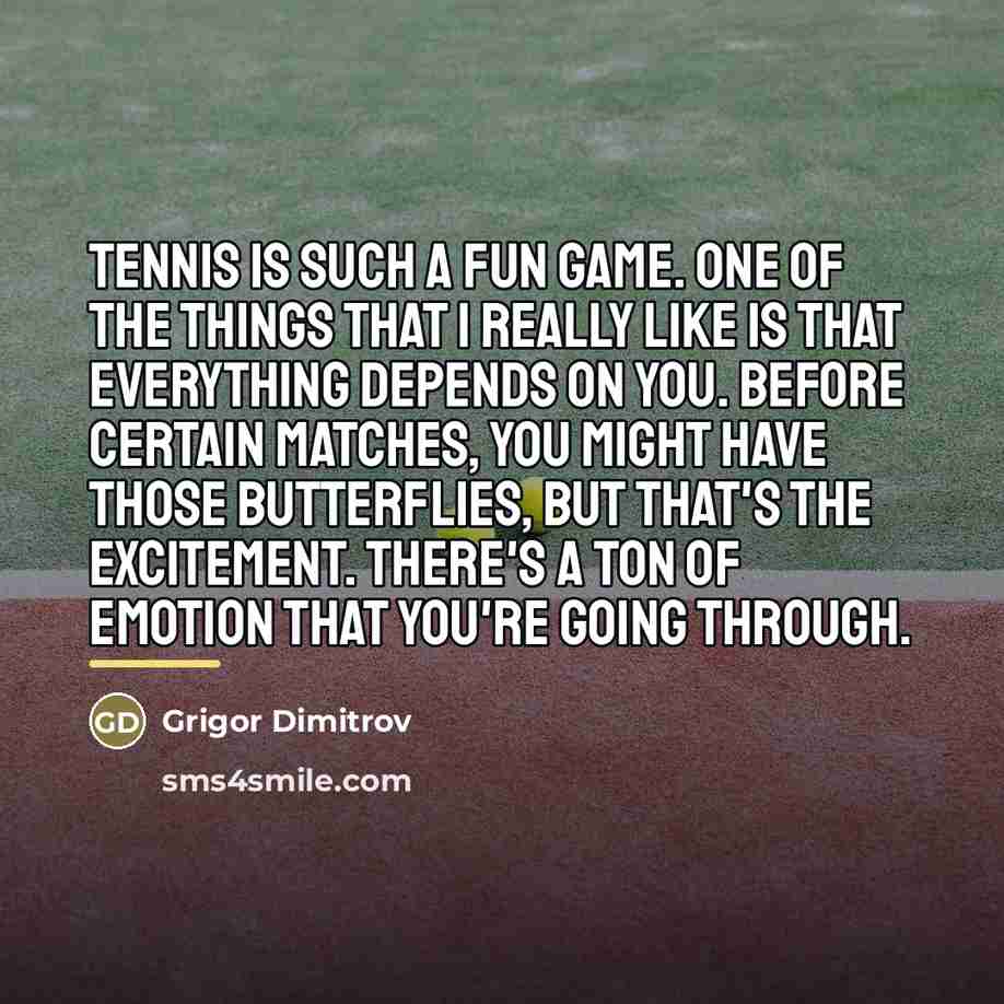 “Tennis is such a fun game. One of the things…” quote by Grigor Dimitrov