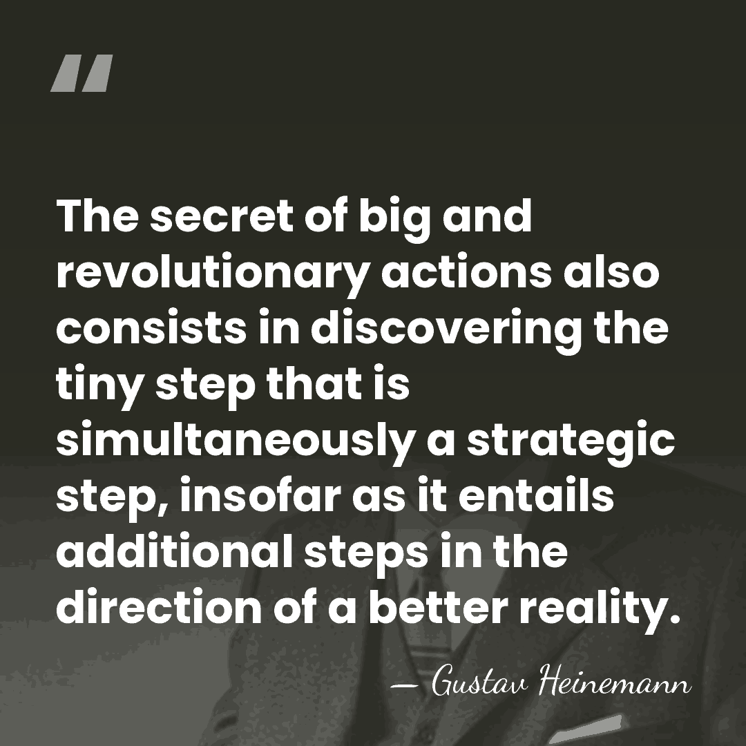 The secret of big and revolutionary actions also consists in discovering the&hellip; - Gustav Heinemann