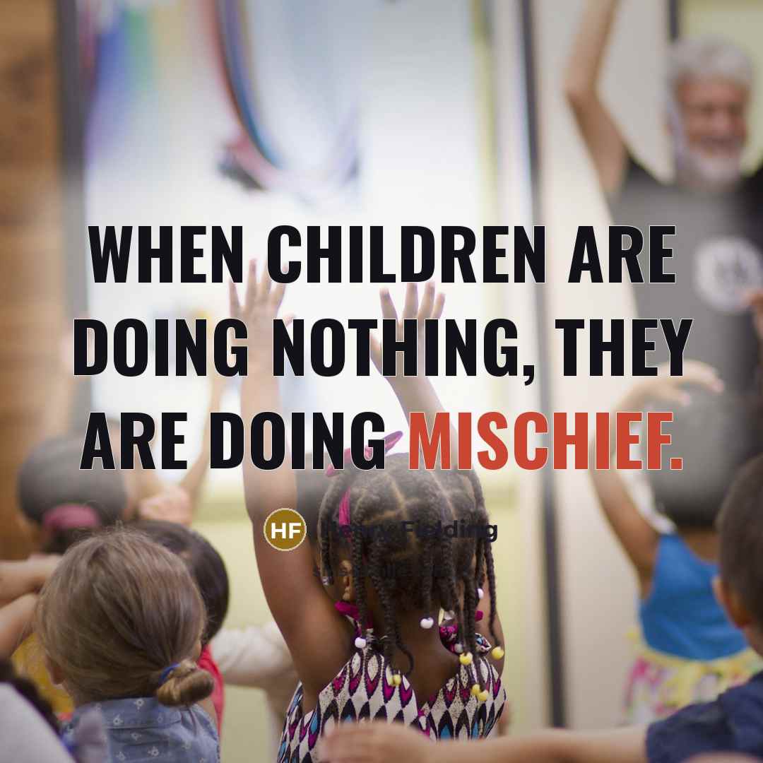 “When children are doing nothing, they are doing mischief.…” quote by Henry Fielding