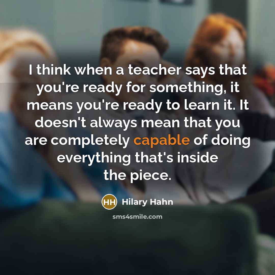 “I think when a teacher says that you're ready for…” quote by Hilary Hahn
