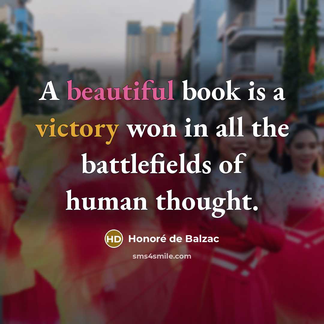 “A beautiful book is a victory won in all the…” quote by Honore de Balzac