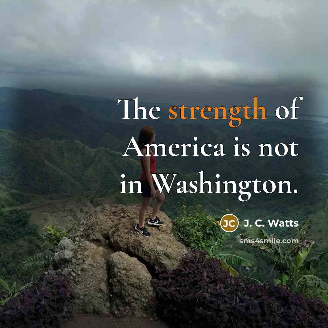 “The strength of America is not in Washington.…” quote by J. C. Watts