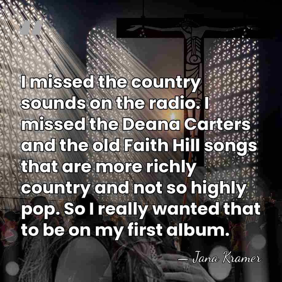 I missed the country sounds on the radio. I missed the Deana&hellip; - Jana Kramer