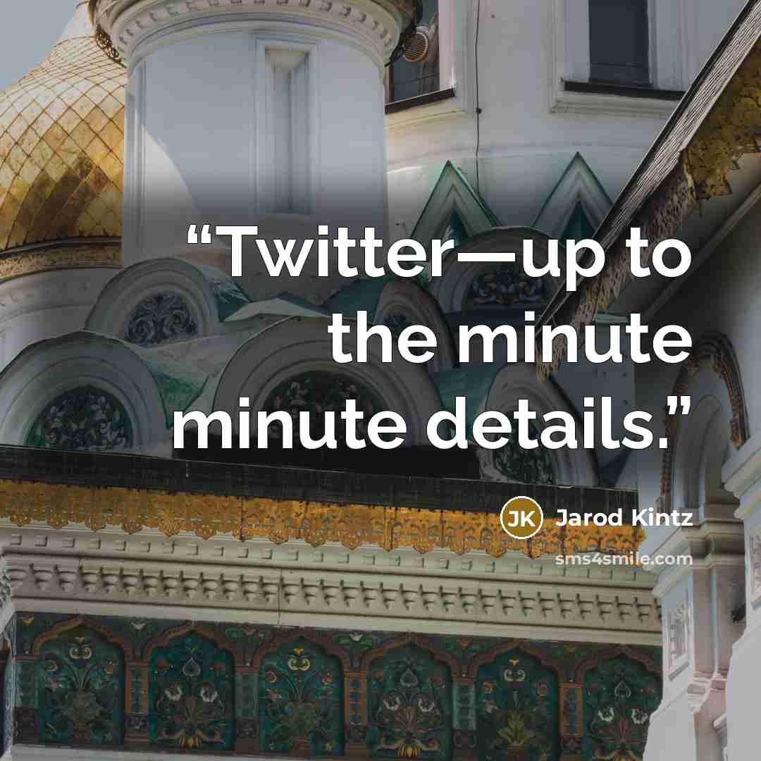 “Twitter—up to the minute minute details.” quote by Jarod Kintz
