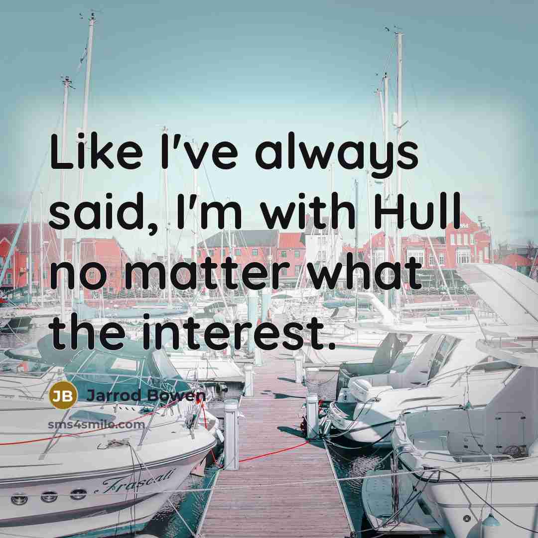 “Like I've always said, I'm with Hull no matter what…” quote by Jarrod Bowen