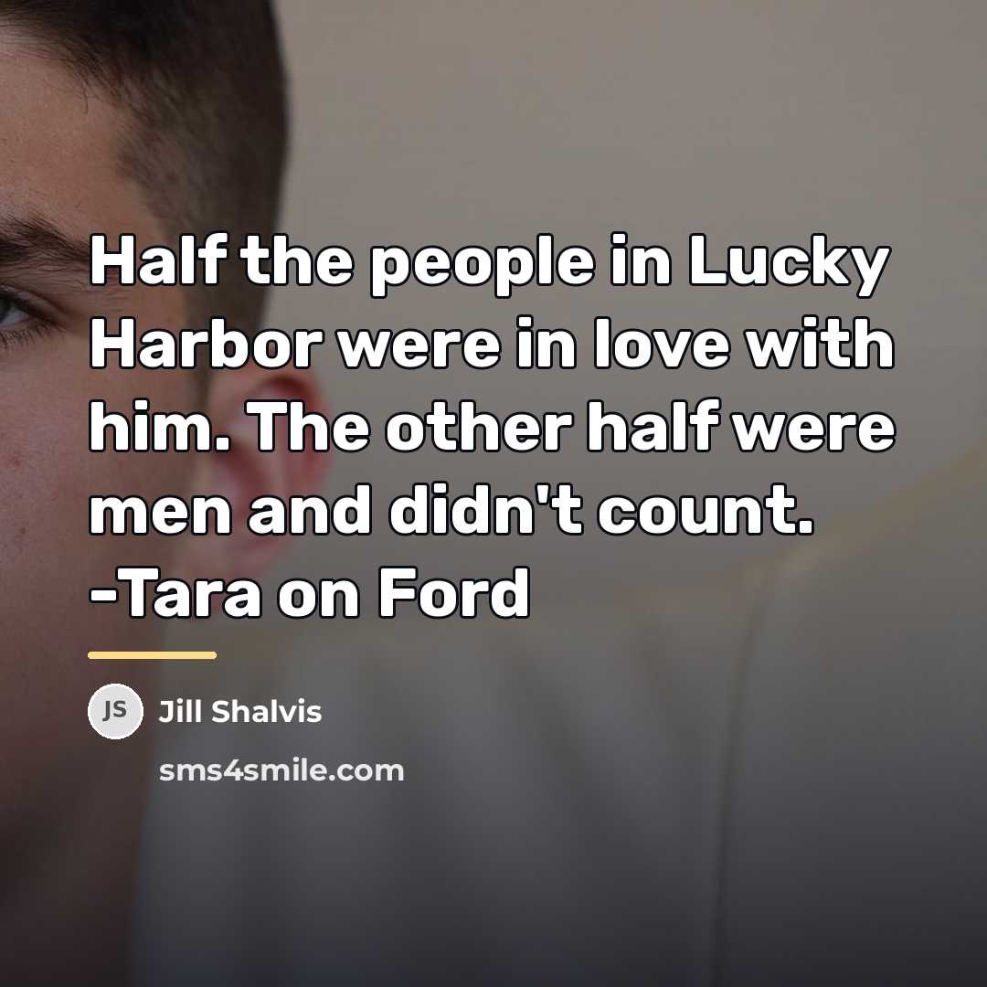 “Half the people in Lucky Harbor were in love with…” quote by Jill Shalvis