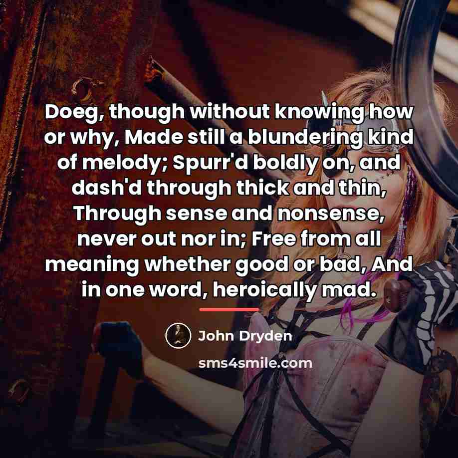“Doeg, though without knowing how or why, Made still a…” quote by John Dryden