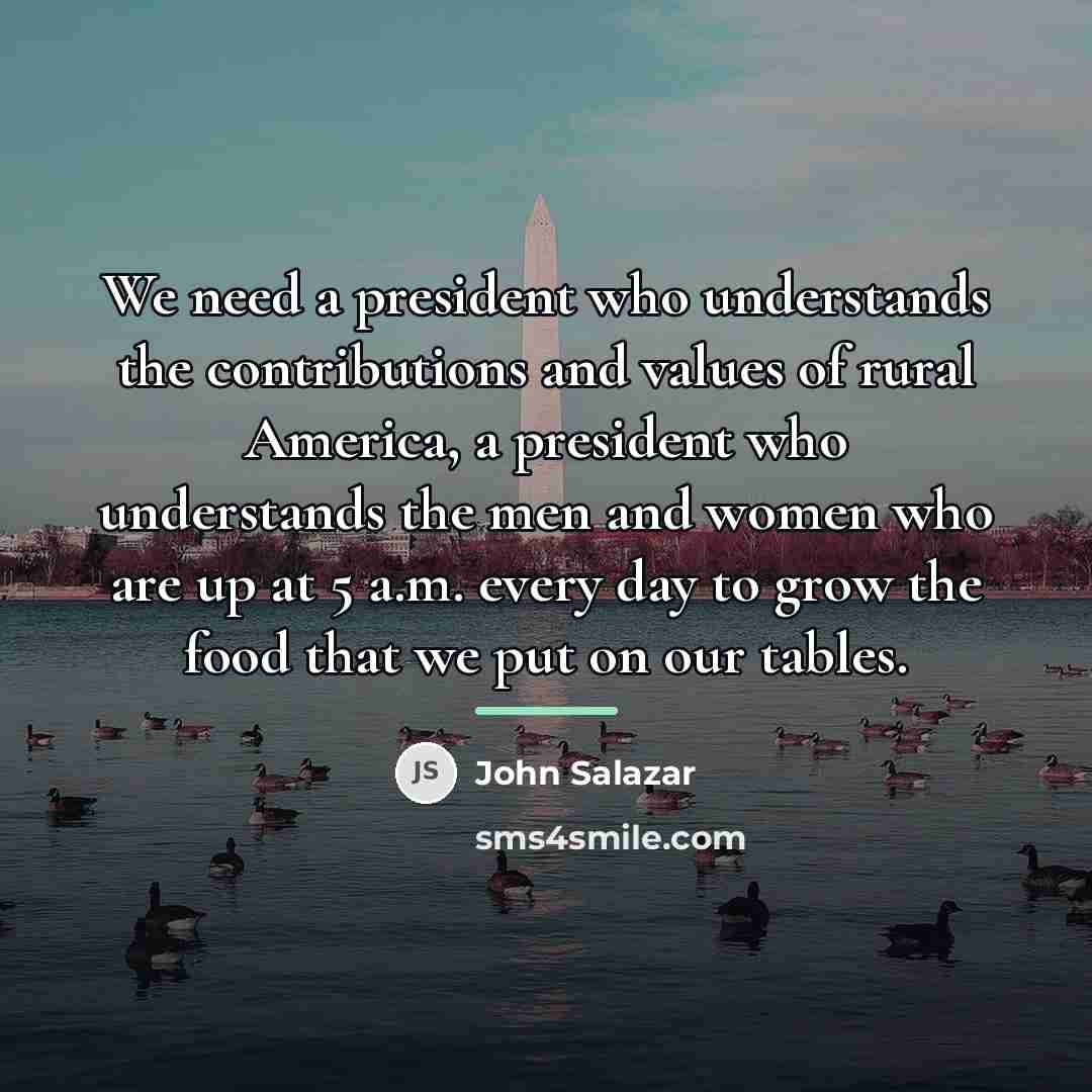 “We need a president who understands the contributions and values…” quote by John Salazar