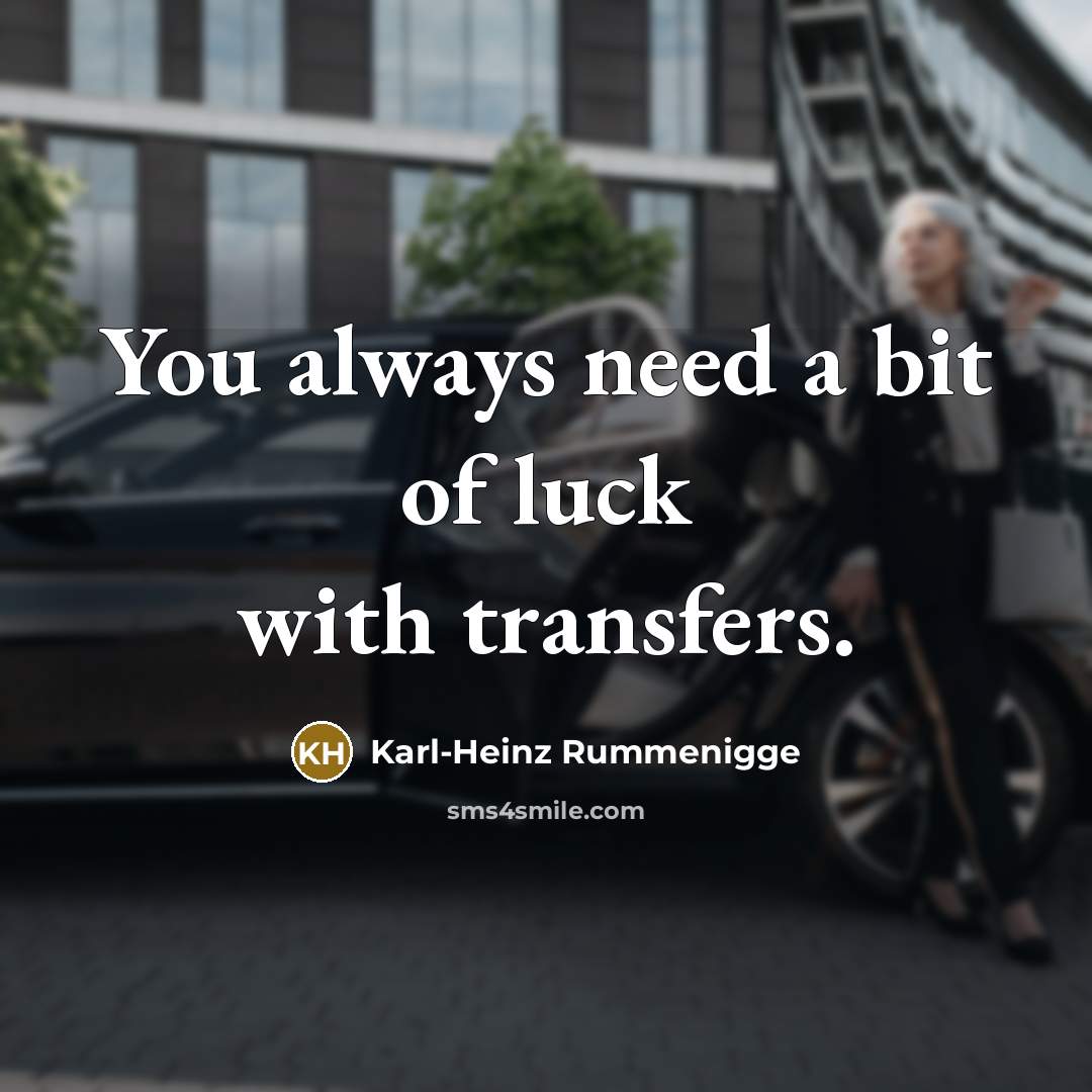“You always need a bit of luck with transfers.…” quote by Karl-Heinz Rummenigge