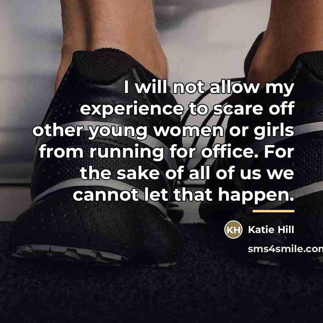 “I will not allow my experience to scare off other…” quote by Katie Hill